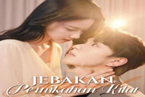 Sinopsis Jebakan Pernikahan Kilat Drama China, Kisah Cinta Mendadak yang Penuh Rahasia