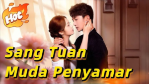 Sinopsis Drama China Sang Tuan Muda Menyamar